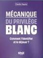 Mécanique du privilège blanc by Estelle Depris