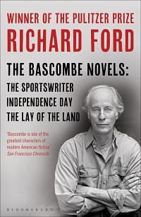 The Bascombe Novels: The Sportswriter, Independence Day, The Lay of the Land by Richard Ford