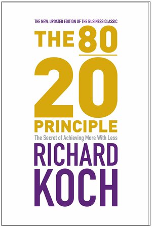 The 80/20 Principle: The Secret Of Achieving More With Less by Richard Koch