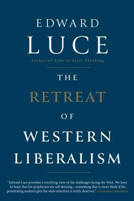 The Retreat of Western Liberalism by Edward Luce