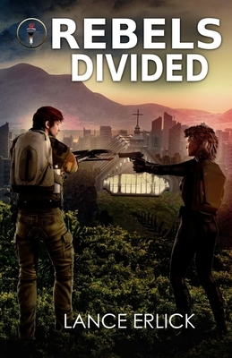 Rebels Divided by Lance Erlick