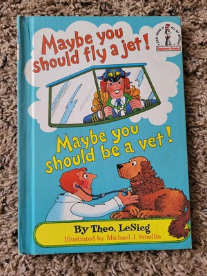 Maybe You Should Fly a Jet! Maybe You Should Be a Vet! by Dr. Seuss, Theo LeSieg