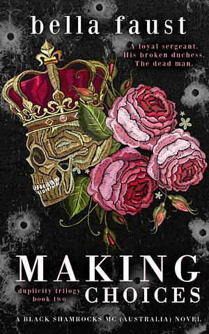 Making Choices: a dark and angsty love triangle romance by Bella Faust
