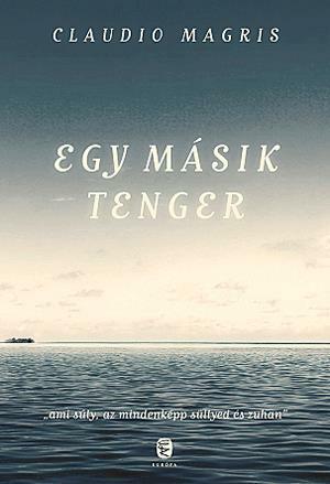 Egy másik tenger by Claudio Magris