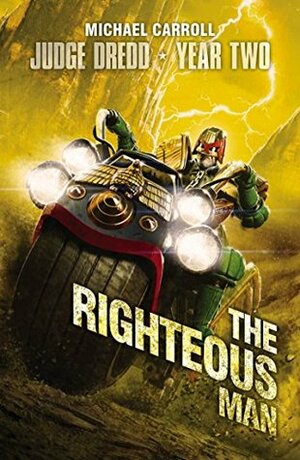Judge Dredd Year Two: The Righteous Man by Michael Carroll