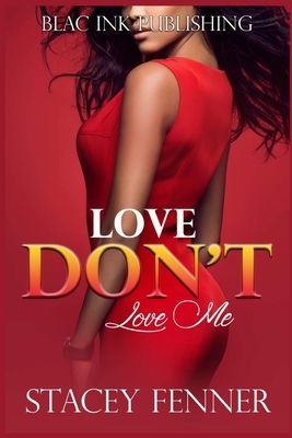 Love Don't Love Me by Stacey Fenner