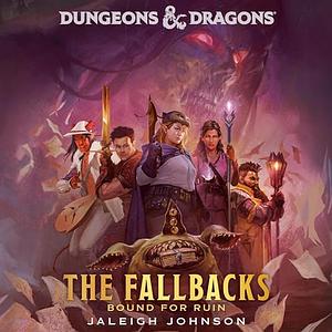 The Fallbacks: Bound for Ruin by Jaleigh Johnson