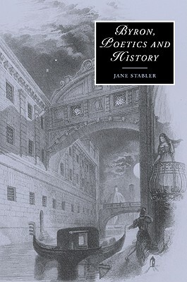 Byron, Poetics and History by Jane Stabler