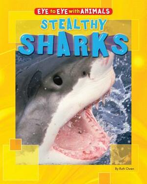 Stealthy Sharks by Ruth Owen