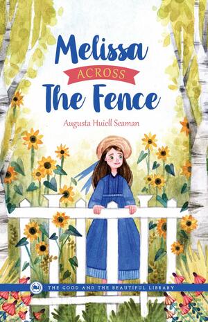 Melissa Across the Fence by Augusta Huiell Seaman