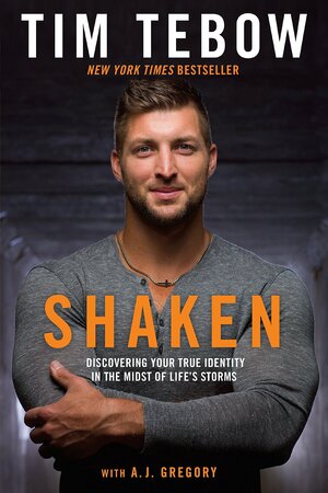 Shaken: Discovering Your True Identity in the Midst of Life's Storms by Tim Tebow