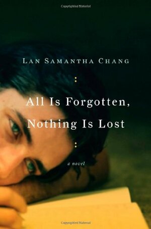 All is Forgotten, Nothing is Lost by Lan Samantha Chang