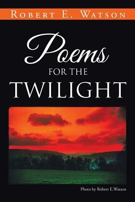 Poems for the Twilight by Robert Watson