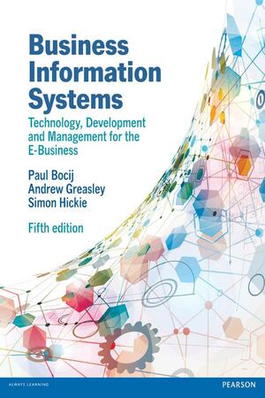 eBook Business Information Systems, 5 edn by Andrew Greasley, Paul Bocij, Simon Hickie