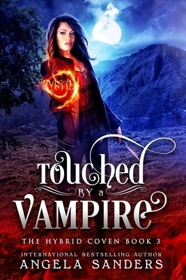 Touched by a Vampire (The Hybrid Coven) by Angela Sanders