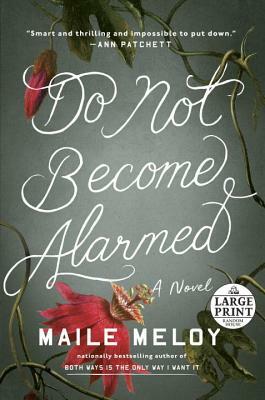 Do Not Become Alarmed by Maile Meloy