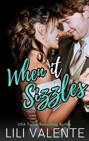 When it Sizzles by Lili Valente