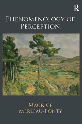 Phenomenology of Perception by Maurice Merleau-Ponty