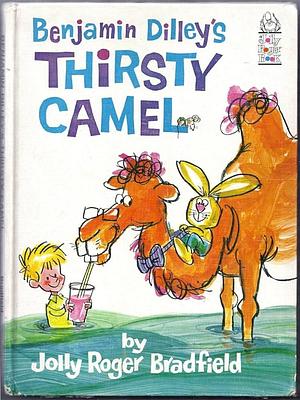 Benjamin Dilley's Thirsty Camel by Roger Bradfield, Roger Bradfield