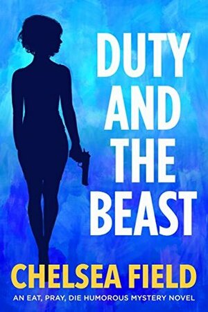 Duty and the Beast by Chelsea Field