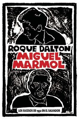 Miguel Marmol: Los Sucesos de 1932 en el Salvador by Roque Dalton