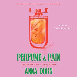 Perfume and Pain by Anna Dorn