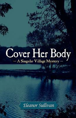 Cover Her Body by Eleanor Sullivan