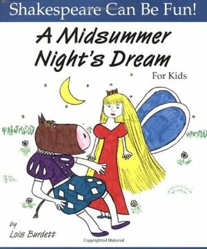 A Midsummer Night's Dream for Kids by Lois Burdett, William Shakespeare