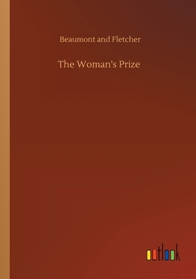 The Woman's Prize by Beaumont and Fletcher