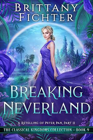 Breaking Neverland by Brittany Fichter