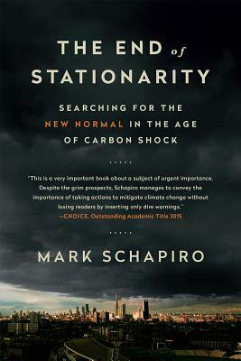 The End of Stationarity: Searching for the New Normal in the Age of Carbon Shock by Mark Schapiro