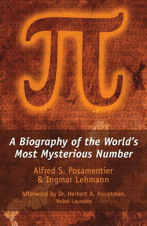 π: A Biography of the World's Most Mysterious Number by Ingmar Lehmann, Herbert A. Hauptman, Alfred S. Posamentier