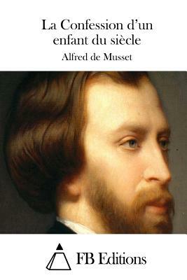 La Confession d'un enfant du siècle by Alfred de Musset