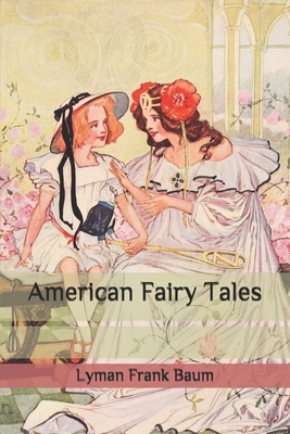 American Fairy Tales by L. Frank Baum