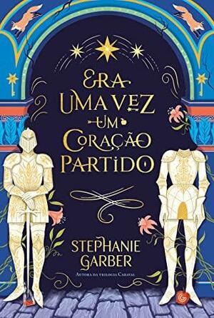 Era uma vez um coração partido by Stephanie Garber