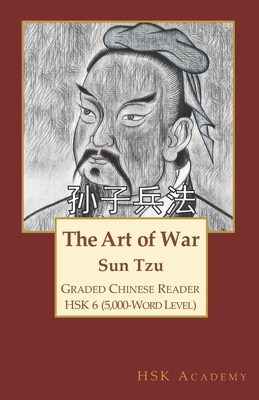 The Art of War: Graded Chinese Reader: HSK 6 (5000-Word Level) by Hsk Academy, Sun Tzu