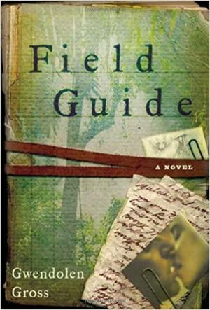 Field Guide: A Novel by Gwendolen Gross