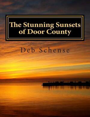 The Stunning Sunsets of Door County by Deb Schense