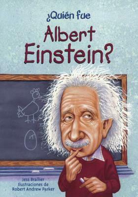 Quien Fue Albert Einstein? (Who Was Albert Einstein?) by Jess M. Brallier