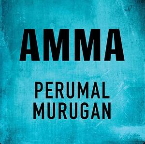 Amma by Perumal Murugan