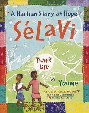 Selavi, That is Life: A Haitian Story of Hope by Youme Landowne, Youme Landowne