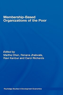 Membership-Based Organizations of the Poor by Renana Jhabvala, Ravi Kanbur, Martha Chen