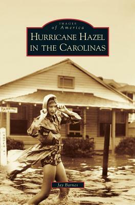 Hurricane Hazel in the Carolinas by Jay Barnes