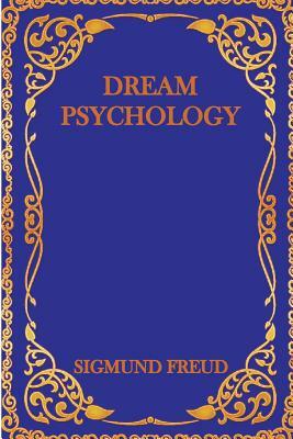 Dream Psychology by Sigmund Freud