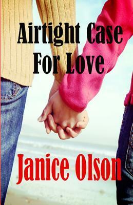 Airtight Case For Love by Janice Olson