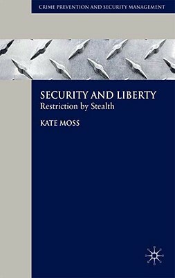 Security and Liberty: Restriction by Stealth by Kate Moss
