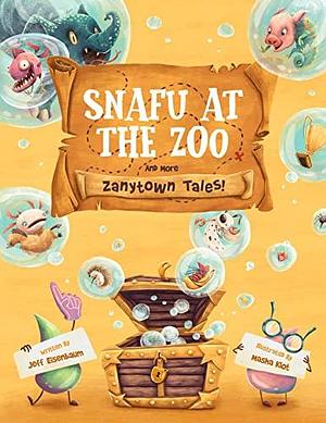 Snafu At The Zoo and More Zanytown Tales! : A Funny Interactive Rhyming Book for Kids by Masha Klot, Jeff Eisenbaum