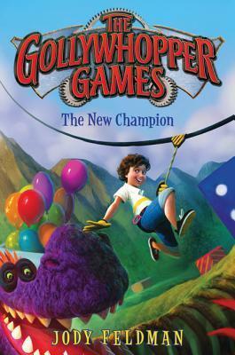 The Gollywhopper Games: The New Champion by Jody Feldman