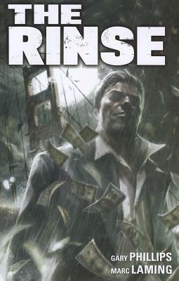 The Rinse by Gary Phillips, Marc Laming