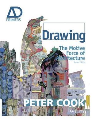 Drawing: The Motive Force of Architecture by Peter Cook